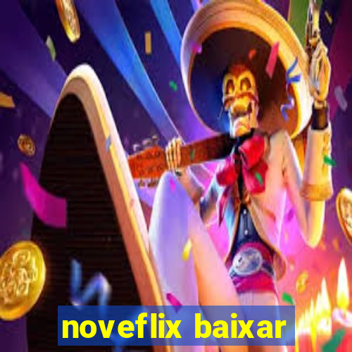 noveflix baixar